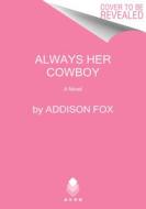 Always Her Cowboy di Addison Fox edito da AVON BOOKS
