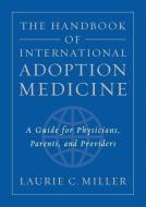 The Handbook of International Adoption Medicine di Laurie C. Miller edito da OUP USA
