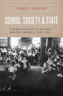 School, Society, and State di Tracy L. Steffes edito da The University of Chicago Press