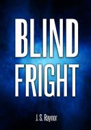 Blind Fright di J. S. Raynor edito da LULU PR