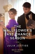 The Wallflower's Last Chance Season di Julia Justiss edito da HarperCollins Publishers