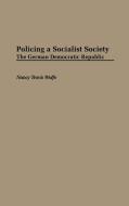 Policing a Socialist Society di Nancy Travis Wolfe edito da Greenwood Press