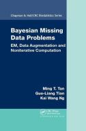 Bayesian Missing Data Problems di Ming T. Tan, Guo-Liang Tian, Kai Wang Ng edito da Taylor & Francis Ltd