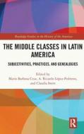 The Middle Classes In Latin America di Mario Barbosa Cruz, A. Ricardo Lopez-Pedreros, Claudia Stern edito da Taylor & Francis Ltd