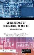Convergence Of Blockchain, AI And IoT di B Balamurugan, T Poongodi, Manu M R, Karthikeyan S, Yogesh Sharma edito da Taylor & Francis Ltd