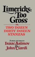 Limericks - Too Gross, or Two Dozen Dirty Dozen Stanzas di Isaac Asimov edito da W. W. Norton & Company
