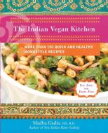 The Indian Vegan Kitchen: More Than 150 Quick and Healthy Homestyle Recipes di Madhu Gadia edito da PERIGEE BOOKS