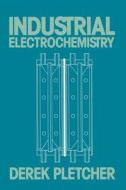 Industrial Electrochemistry di Derek Pletcher edito da Springer Netherlands