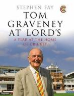 Tom Graveney at Lords di Stephen Fay edito da Methuen Publishing Ltd
