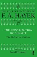 The Constitution of Liberty: The Definitive Edition di F. A. Hayek edito da ROUTLEDGE