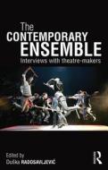 The Contemporary Ensemble di Du?ka Radosavljevic edito da Taylor & Francis Ltd