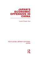 Japan's Economic Offensive in China di Lowe Chuan Hua edito da Routledge