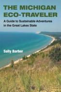 Barber, S:  The Michigan Eco-Traveler di Sally Barber edito da University of Michigan Press