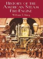 History In The American Steam Fire- di King edito da Dover Publications Inc.