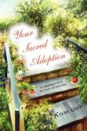 Your Sacred Adoption: A Guided Journal of Life, Love and Memories di Kevin Quirk edito da AUTHORHOUSE