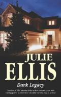 Dark Legacy di Julie Ellis edito da Severn House Publishers