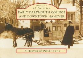 Early Dartmouth College and Downtown Hanover di Frank J. Barrett edito da Arcadia Publishing (SC)