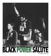 Captured History Sports: Black Power Salute: How a Photograph Captured a Political Protest di Danielle Smith-Llera edito da Coughlan Publishing
