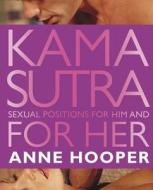 Kama Sutra Sexual Positions for Her and for Him di Anne J. Hooper edito da DK Publishing (Dorling Kindersley)