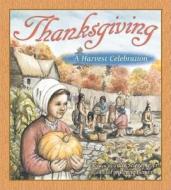 Thanksgiving: A Harvest Celebration di Julie Stiegemeyer edito da Concordia Publishing House