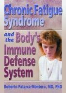 Chronic Fatigue Syndrome And The Body\'s Immune Defense System di Roberto Patarca-Montero edito da Taylor & Francis Inc