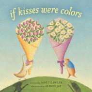 If Kisses Were Colors di Janet Lawler edito da Dial Books