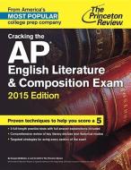 Cracking the AP English Literature & Composition Exam di Douglas McMullen, Staff of the Princeton Review edito da PRINCETON REVIEW