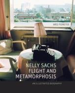 Nelly Sachs, Flight and Metamorphosis di Aris Fioretos edito da Stanford University Press