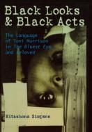Black Looks and Black Acts di Ritashona Simpson edito da Lang, Peter
