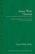 James Watt, Chemist di David Philip Miller edito da University of Pittsburgh Press