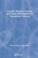 Growth, Physical Activity, And Motor Development In Prepubertal Children di Toivo Jurimae, Jaak Jurimae edito da Taylor & Francis Inc