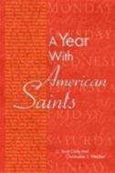 A Year with American Saints di G. Scott Cady, Christopher L. Webber edito da CHURCH PUB INC