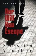 Nor Will You Escape di Sebastian Vaughan edito da Clapham Press