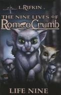 Nine Lives Of Romeo Crumb di Lauren Rifkin edito da Stratford Road Press
