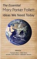 Mary Parker Follett: Ideas We Need Today di Mary Parker Follett, Albie M. Davis, Sebastien Damart edito da F. Heon, A. Davis, S. Damart, J. Jones-Patull