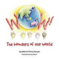 Wow! the Wonders of Our World di Joy Noble, Fiona Johnston edito da LONGUEVILLE BOOKS