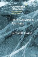 Italo Calvino's Animals di Serenella Iovino edito da Cambridge University Press