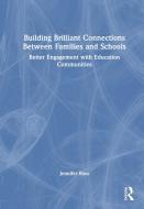 Building Brilliant Connections Between Families And Schools di Jennifer Ross edito da Taylor & Francis Ltd