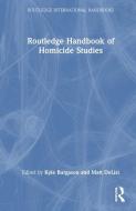 Routledge Handbook Of Homicide Studies edito da Taylor & Francis Ltd