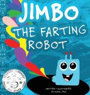 Jimbo The Farting Robot di Momo J. Pug edito da Indy Pub
