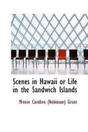 Scenes In Hawaii Or Life In The Sandwich Islands di Caroline edito da Bibliolife