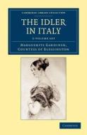 The Idler In Italy 3 Volume Set di Countess of Marguerite Blessington edito da Cambridge University Press