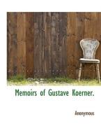 Memoirs Of Gustave Koerner. di Anonymous edito da Bibliolife
