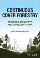 Continuous Cover Forestry di Arne Pommerening edito da John Wiley And Sons Ltd