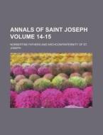 Annals of Saint Joseph Volume 14-15 di Norbertine Fathers edito da Rarebooksclub.com