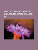 The Latter-Day Saints' Millennial Star Volume 21 di Books Group edito da Rarebooksclub.com