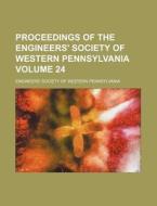Proceedings of the Engineers' Society of Western Pennsylvania Volume 24 di Engineers' Society Pennsylvania edito da Rarebooksclub.com