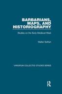 Barbarians, Maps, and Historiography di Walter Goffart edito da Taylor & Francis Ltd