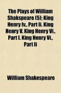 The Plays Of William Shakspeare 5 ; Kin di William Shakespeare edito da Rarebooksclub.com