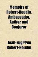 Memoirs Of Robert-houdin, Ambassador, Au di Jean- Robert-houdin edito da General Books